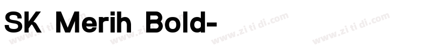 SK Merih Bold字体转换 SK Merih Bold字体转换